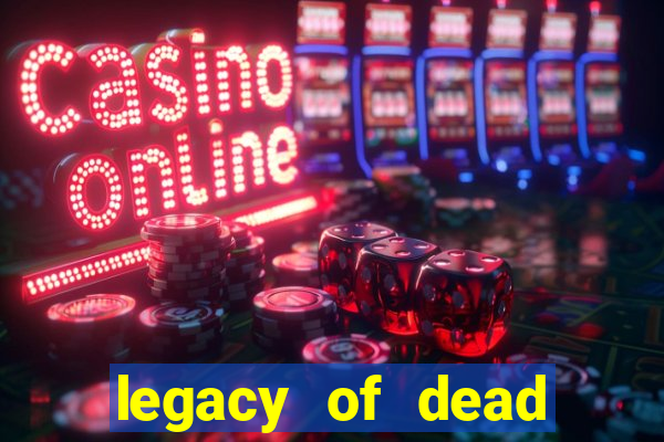 legacy of dead slot analizi