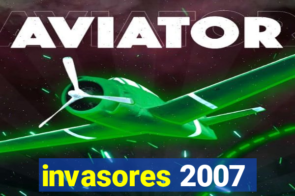 invasores 2007