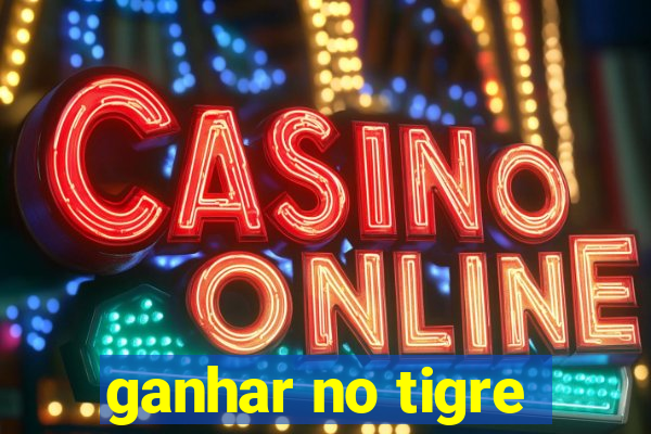 ganhar no tigre