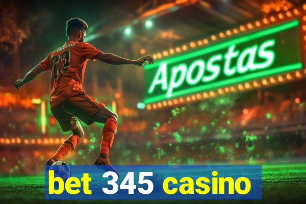 bet 345 casino