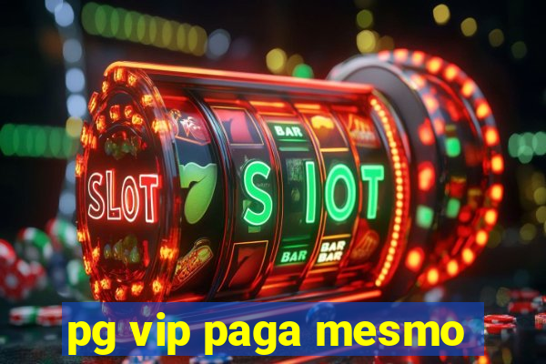 pg vip paga mesmo