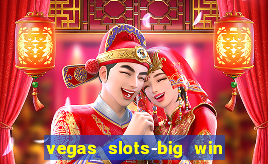 vegas slots-big win casino game