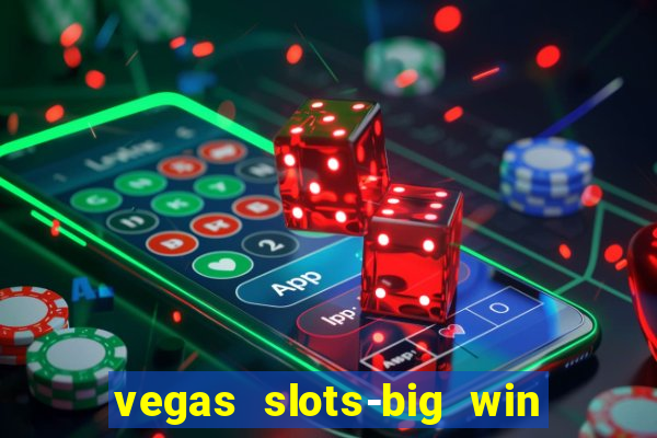 vegas slots-big win casino game