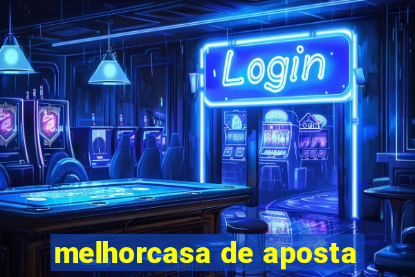 melhorcasa de aposta