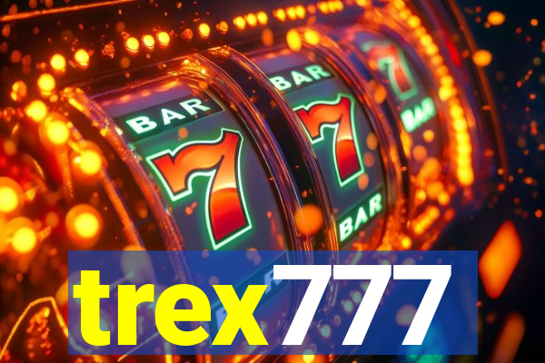 trex777