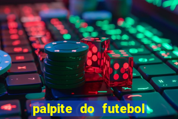 palpite do futebol de hoje