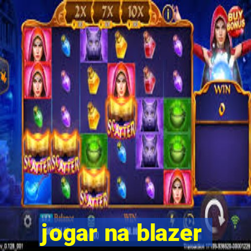 jogar na blazer