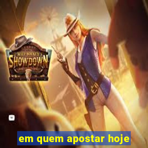 em quem apostar hoje