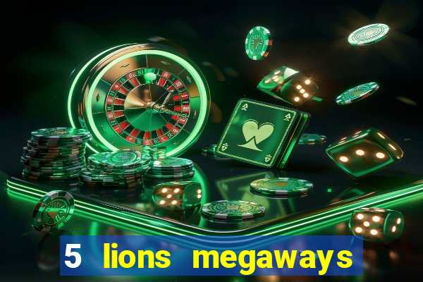 5 lions megaways slot online