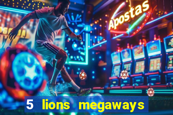 5 lions megaways slot online