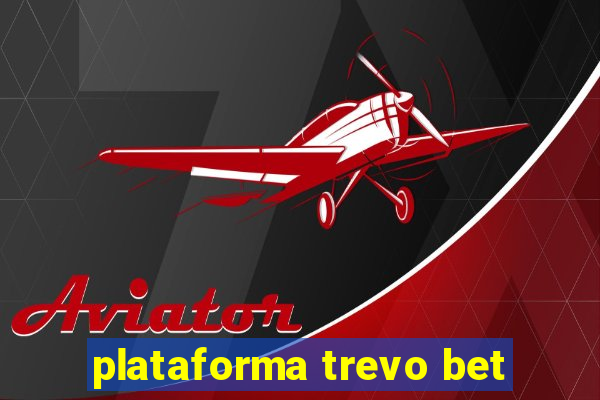 plataforma trevo bet