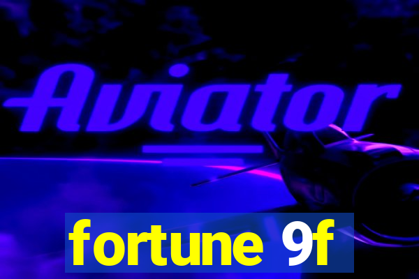 fortune 9f