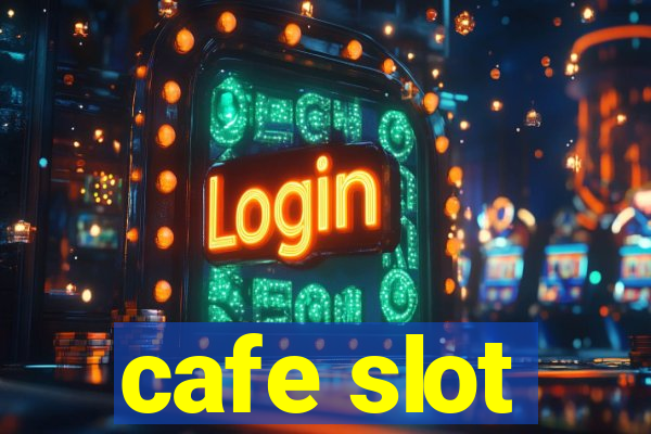 cafe slot