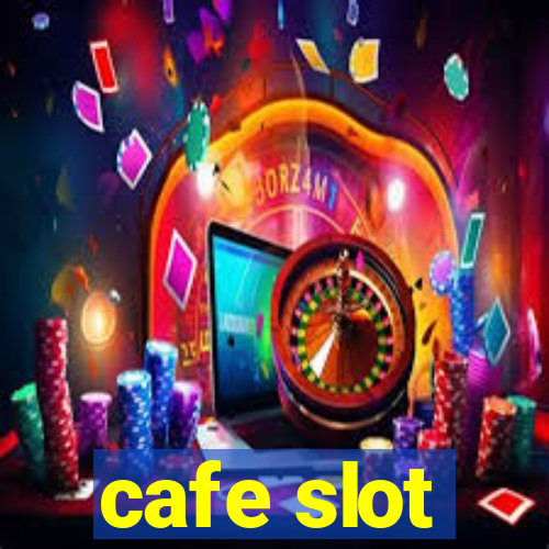 cafe slot