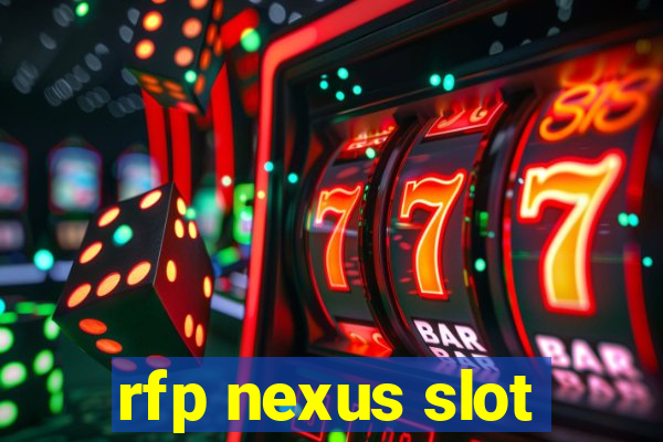 rfp nexus slot