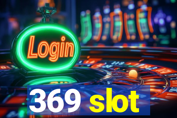 369 slot