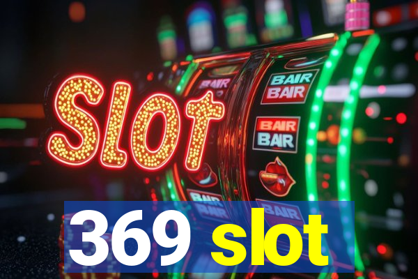 369 slot