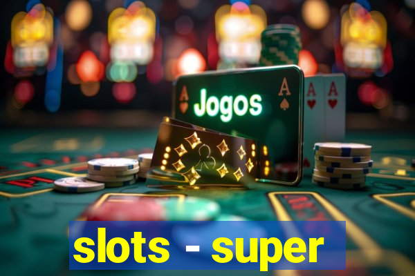 slots - super