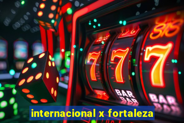 internacional x fortaleza