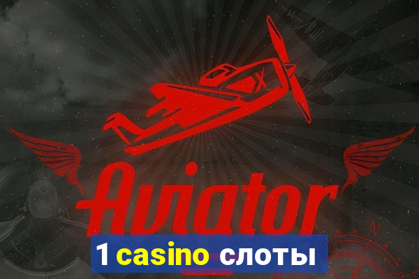 1 casino слоты