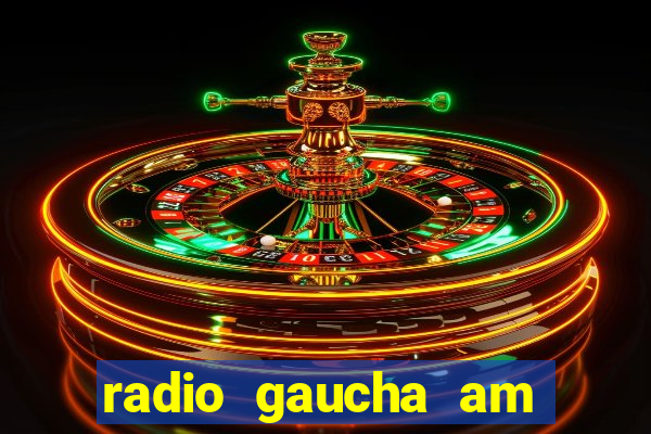 radio gaucha am 600 porto alegre rs