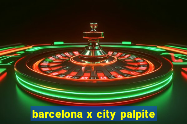 barcelona x city palpite