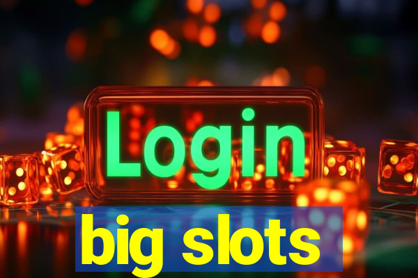 big slots