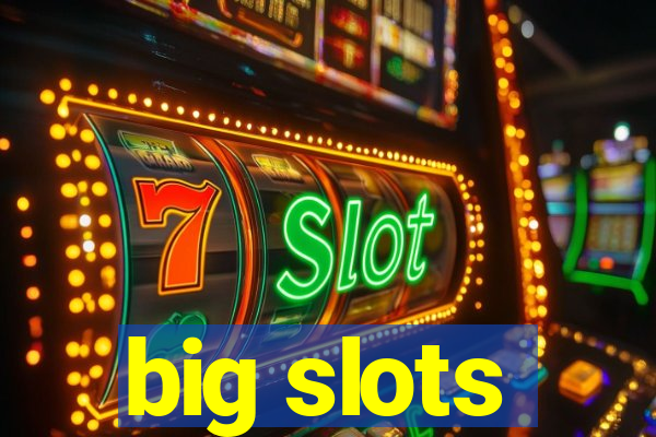 big slots