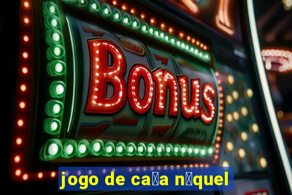 jogo de ca莽a n铆quel