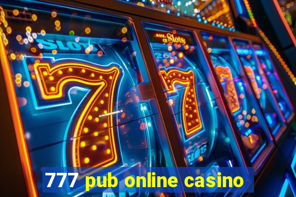 777 pub online casino