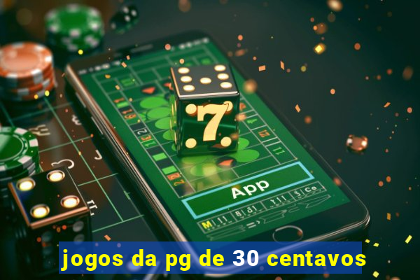 jogos da pg de 30 centavos