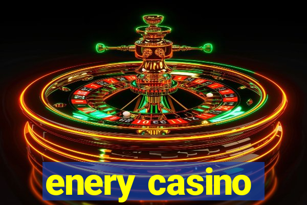 enery casino