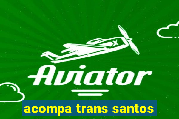 acompa trans santos