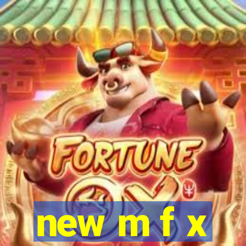 new m f x