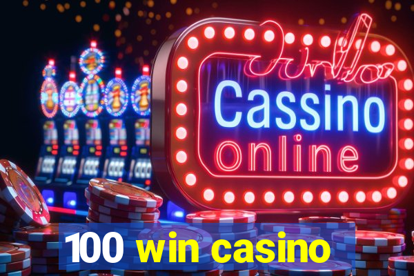 100 win casino