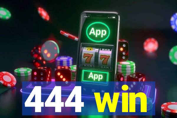 444 win