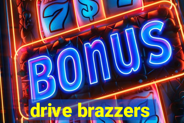 drive brazzers