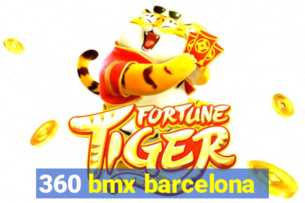 360 bmx barcelona