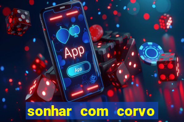 sonhar com corvo preto atacando