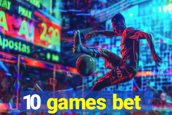 10 games bet