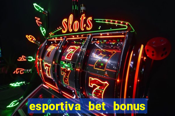 esportiva bet bonus de cadastro