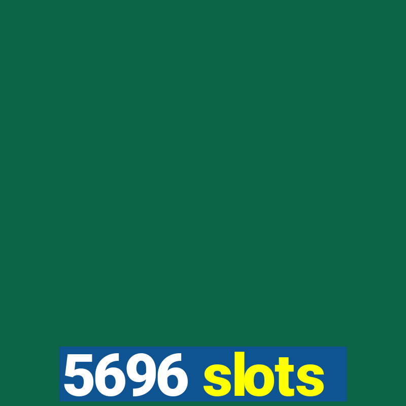 5696 slots