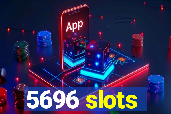 5696 slots