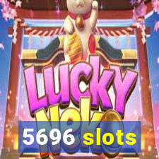 5696 slots