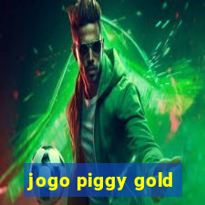 jogo piggy gold