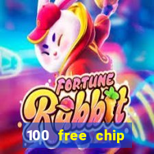 100 free chip online casino