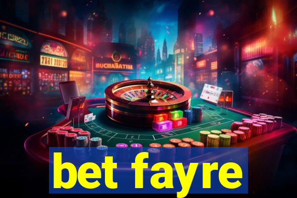 bet fayre