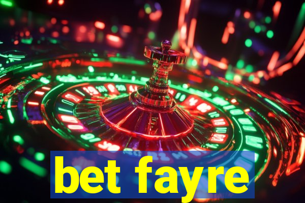 bet fayre