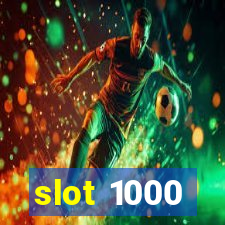 slot 1000