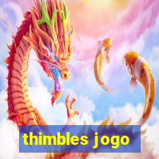 thimbles jogo